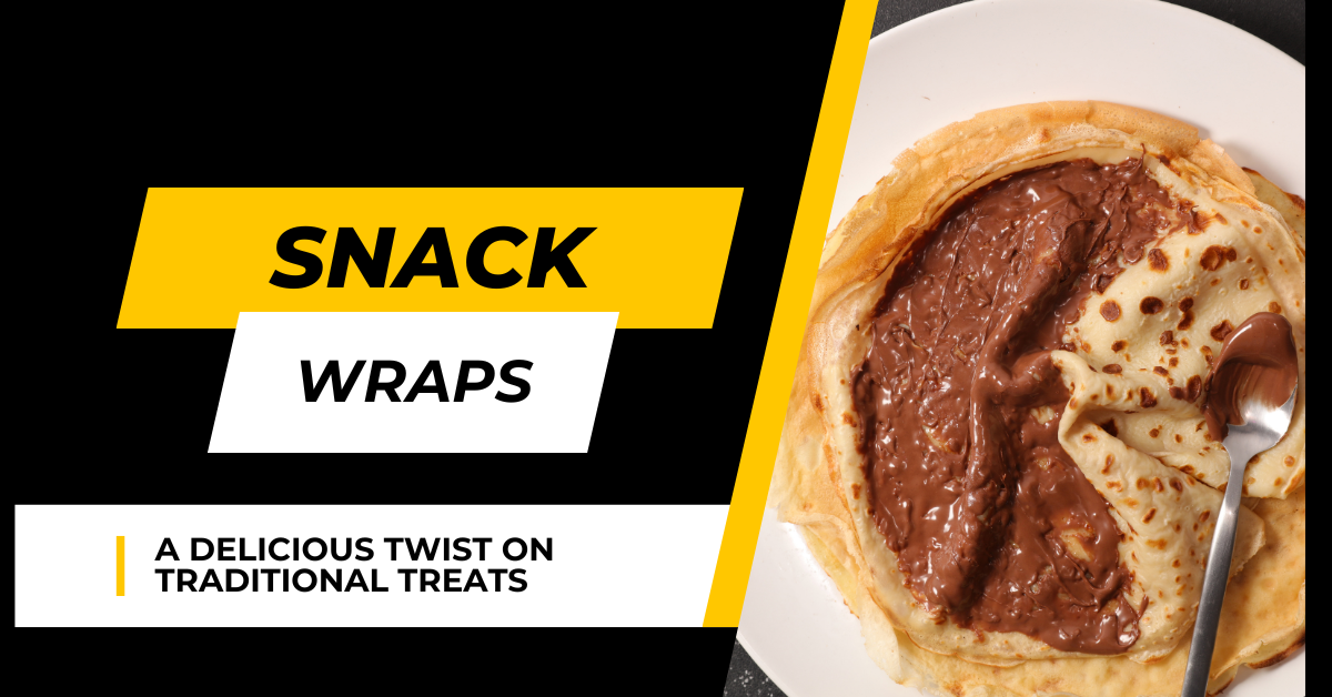 Introducing Snack Wraps: A Delicious Twist on Traditional Treats