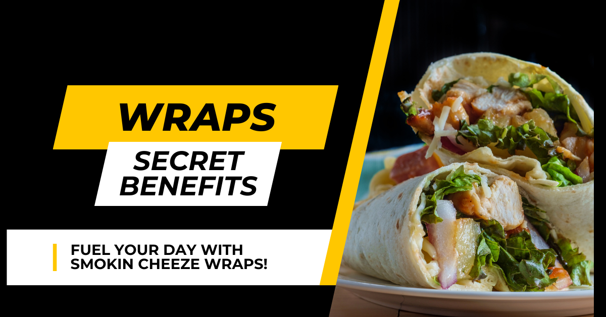 Fuel Your Day with Flavor: The Secret Benefits of Smokin’ Cheeze Wraps